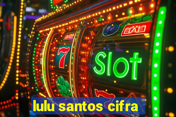 lulu santos cifra